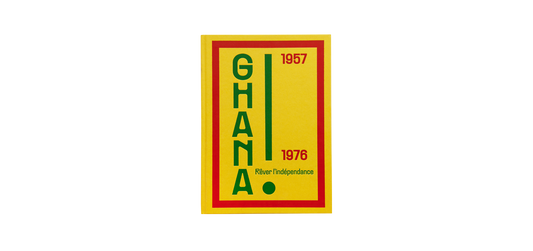 Ghana ! Rêver d'indépendance, 1957-1976