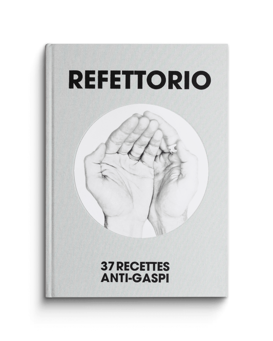Refettorio 37 Recettes anti-gaspi