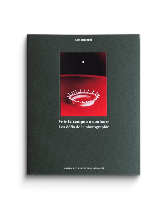 Voir le temps en couleurs. Les défis de la photographie | Catalogue de l’exposition au Centre Pompidou-Metz
